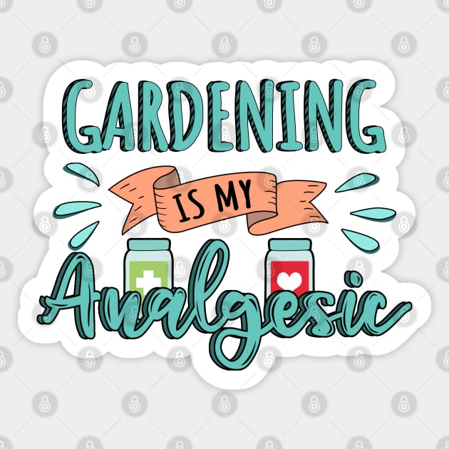 Gardening is my Analgesic Design Quote Sticker by jeric020290